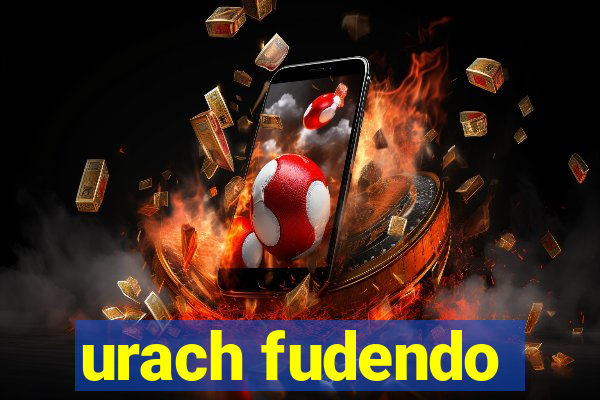 urach fudendo